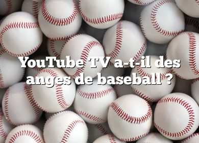 YouTube TV a-t-il des anges de baseball ?